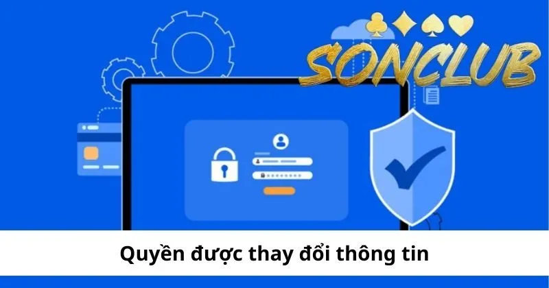 Quyền được thay đổi thông tin